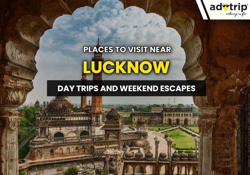 Places To Visit Near Lucknow